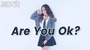 ARE YOU OK? Hot trend mới Tiktoker Việt Nam