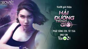 Hải Đường Trong Gió - Miniseries hành động chuẩn điện ảnh phát sóng độc quyền trên VieON