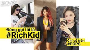 Khám phá thế giới con nhà giàu đích thực qua chương trình “Đừng gọi tôi là #RichKid”