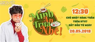 Mình Ăn Trưa Nhé - show truyền hình tiếp sóng Thần Tượng Tuổi 300