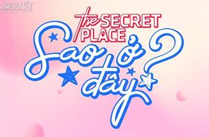 Muôn cách hẹn hò “bí mật” của sao Việt được bật mí tại The Secret Place - Sao Ở Đây?