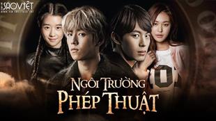 Ngôi trường phép thuật: Drama học đường “lạ” với đề tài võ công, phép thuật