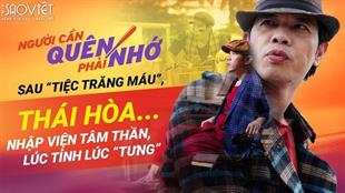 Sau “Tiệc Trăng Máu”, Thái Hòa bất ngờ nhập viện tâm thần, lúc tỉnh lúc “tưng” trong “Người Cần Quên Phải Nhớ”