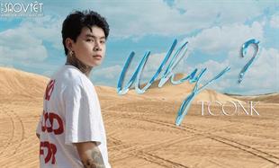 TCONK – rapper “chung nhà” với Pjnboys ra mắt sản phẩm âm nhạc WHY