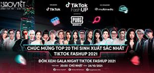 Top 20 xuất sắc của TikTok FashUp 2021 sẵn sàng cho đêm Gala Night hoành tráng nhiều màu sắc