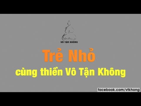 Trẻ Nhỏ cùng thiền Vô Tận Không